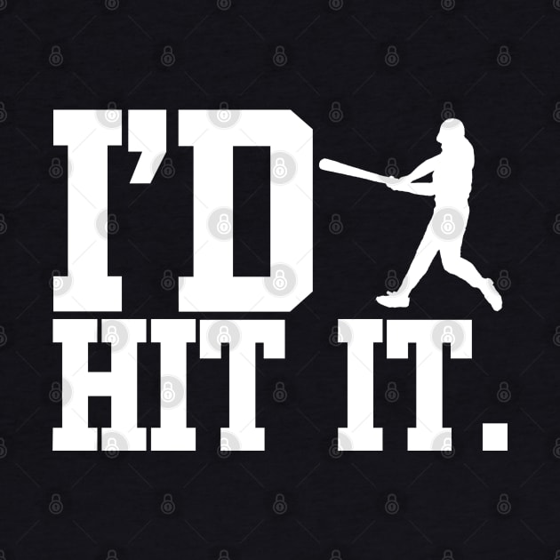 I'd Hit It by PopCultureShirts